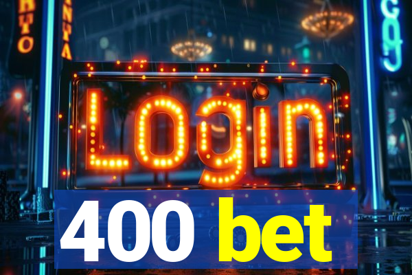 400 bet